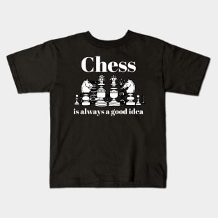 Chess Is Always A Good Idea Kids T-Shirt